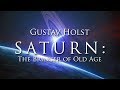 Gustav Holst - SATURN: The Bringer of Old Age (from The Planets) - [HQ]