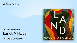 Land: A Novel by Maggie O'Farrell · Audiobook preview