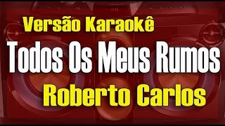 Roberto Carlos - Todos os meus rumos