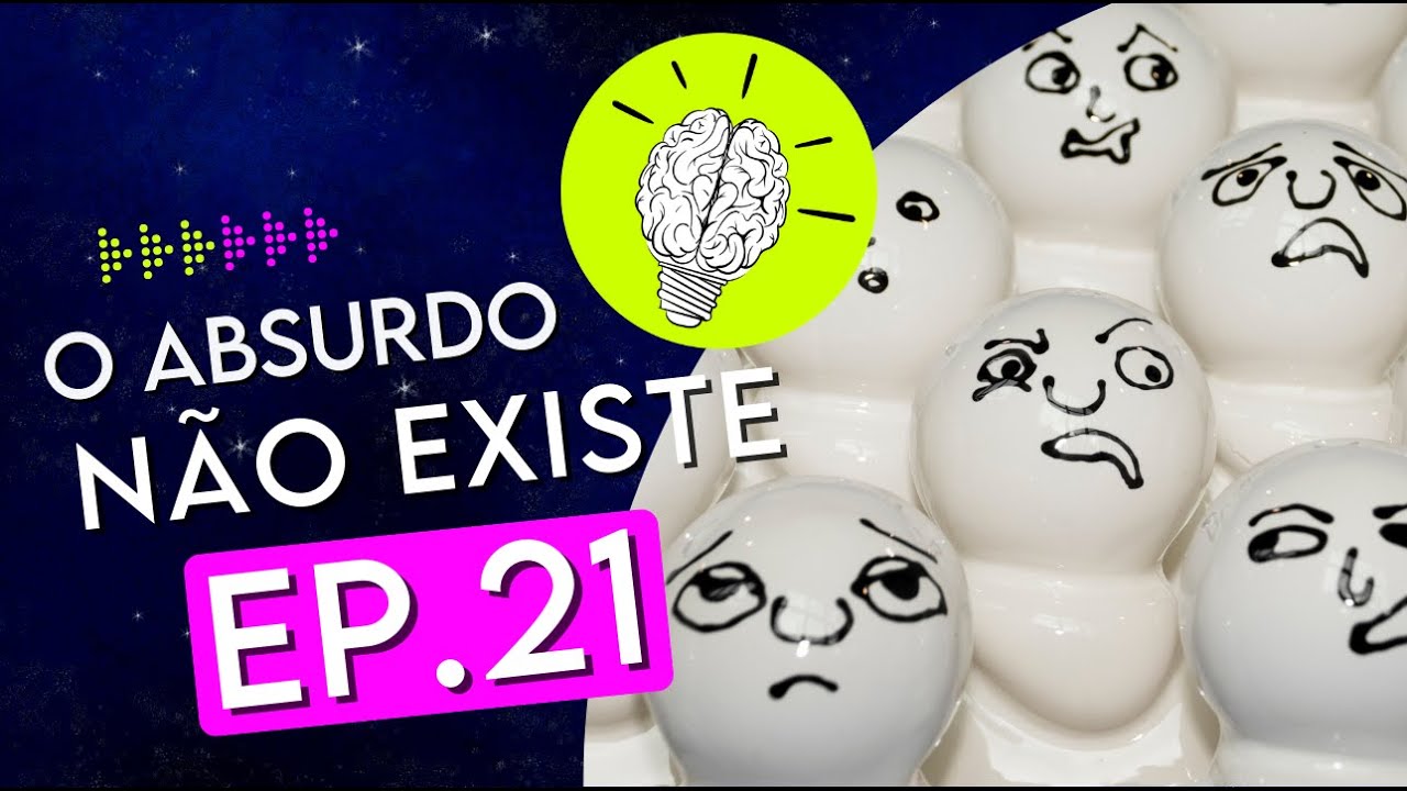 #PartiuPensar 21: O absurdo não existe