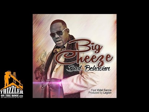Big Cheeze ft. Vidal Garcia - Bad Behavior [Prod. The Legion] [Thizzler.com]