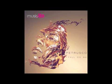 Petrusco - Fall On Me