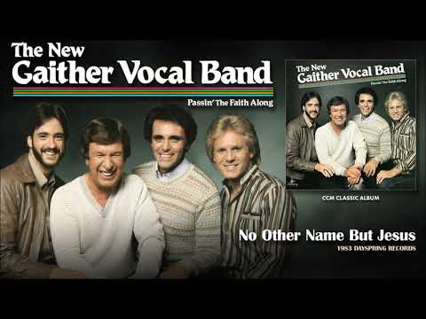 Gaither Vocal Band - No Other Name But Jesus