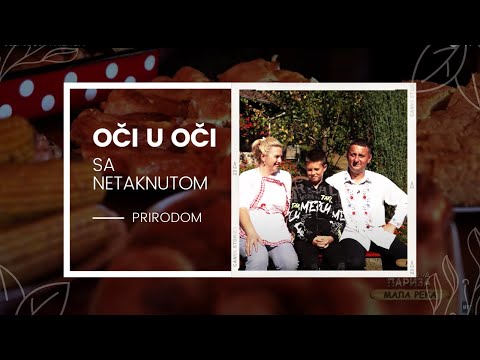 Apsolutni RAJ UKUSA i oči i oči sa NETAKNUTOM PRIRODOM SEOSKO DOMAĆINSTVO MALA REKA LEPŠE OD PARIZA