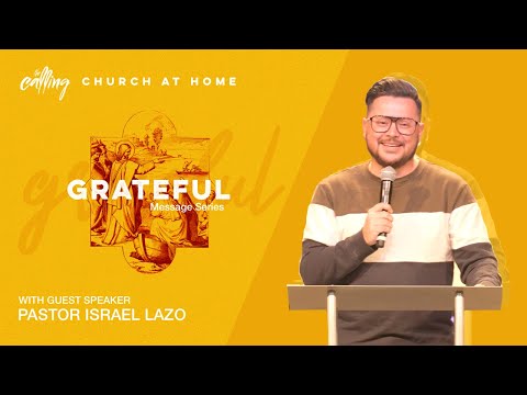 Grateful In The Grind | Pastor Israel Lazo | The Calling Church