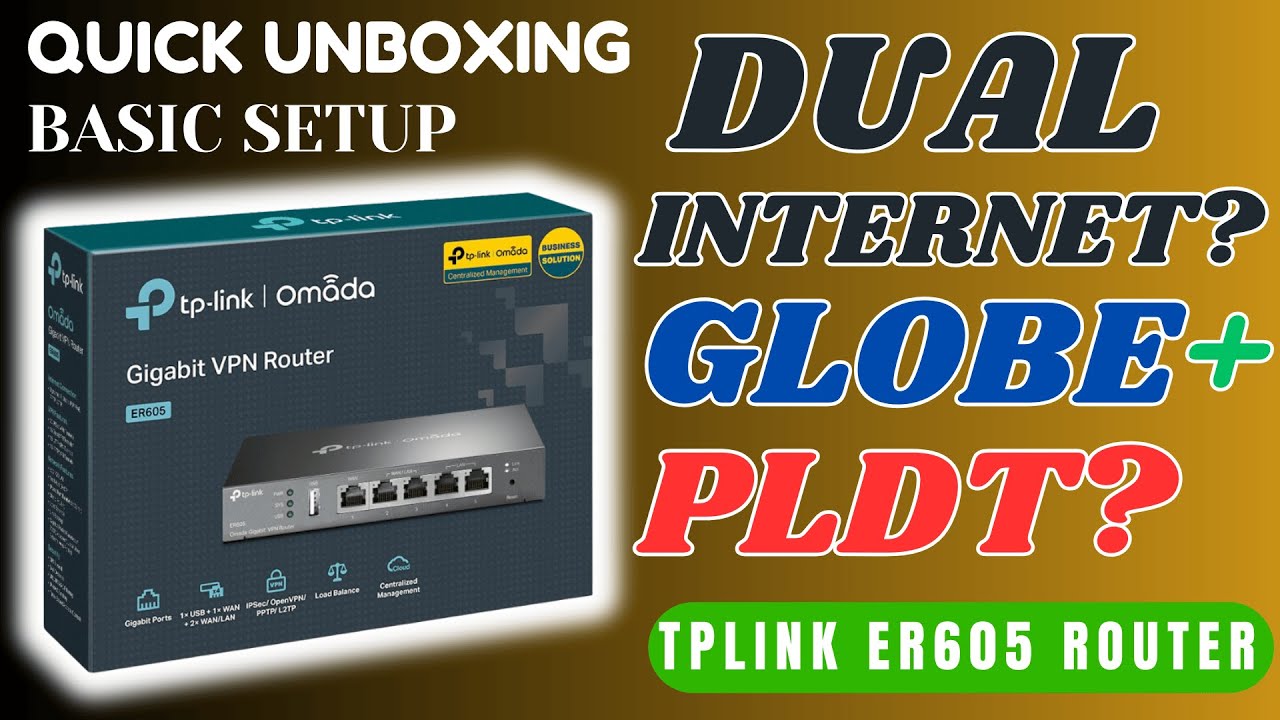 DUAL ISP, DUAL INTERNET? PLDT + GLOBE? | TPLINK ER605 | QUICK UNBOXING & SETUP