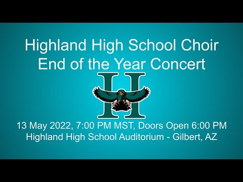 Highland High School Choir May Concert - 13 May 2022, 7:00 PM MST