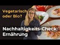 Vegetarisch oder Bio? Ernährung-Szenarien im Nachhaltigkeits-Check