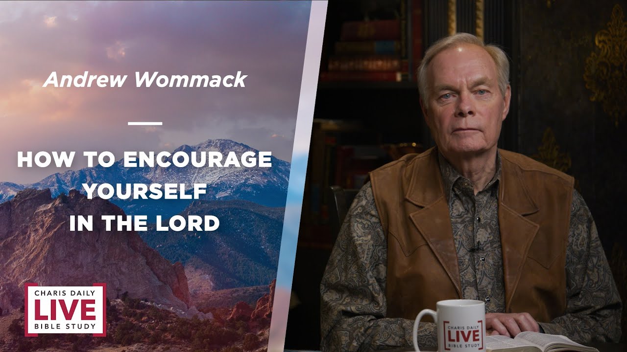 How to Encourage Yourself in the Lord - Andrew Wommack - LBS for September 24, 2024