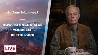 How to Encourage Yourself in the Lord - Andrew Wommack - LBS for September 24, 2024