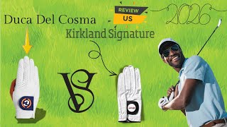 Duca Del Cosma vs. Kirkland Signature Golf Glove | Italian Luxury vs. Ultimate Value!
