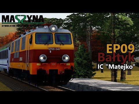 EP09 - Bałtyk (jako IC "Matejko") | MaSzyna 22.08 [#52]