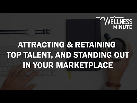 Attracting and Retaining Top Talent with Health & Wellness | March 4, 2016