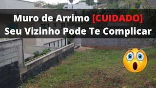 Muro de Arrimo [Cuidado] Seu Vizinho Pode te Complicar | Problema com Muro de Arrimo
