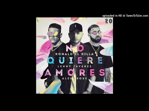 Ronald El Killa Ft. Alex Rose, Lenny Tavarez - No Quiere Amores (Audio Oficial)