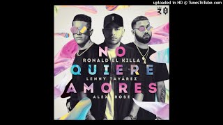 Ronald El Killa Ft. Alex Rose, Lenny Tavarez - No Quiere Amores (Audio Oficial)