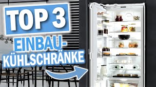 Beste EINBAU KÜHLSCHRÄNKE 2024 | Top 3 Einbau-Kühlschränke