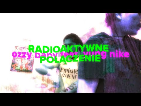 Ozzy Baby ft. Yung Nike - Radioaktywne połączenie prod. Syru Baby & Jvchu