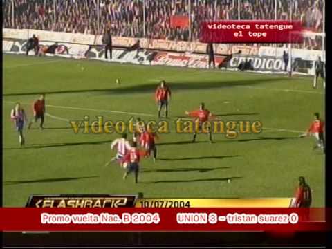 UNION 3 - tristan suarez 0 (Promo 2004 Nacional B vuelta)
