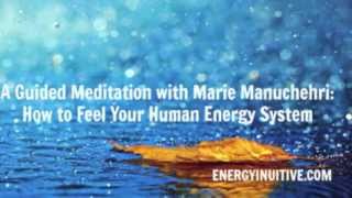 A Short Guided Meditation: How to Feel Your Human Energy System