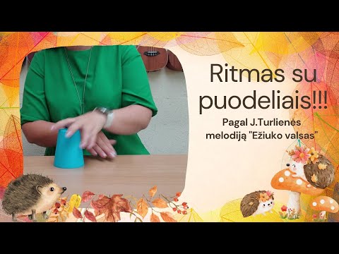 Ežiuko valsas  - ritmuojame puodeliais