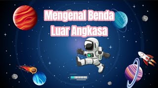Download lagu Mengenal Benda Luar Angkasa | Belajar Benda Luar Angkasa dalam Bahasa Indonesia mp3