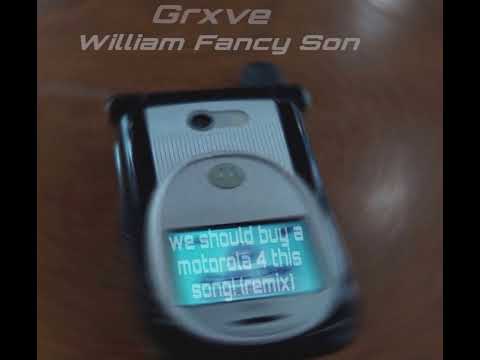 Grxve & William Fancy Son - weshouldbuyamotorola4thissong! (Remix) feat. Brian Zaruchi & SOLON3