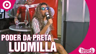 Poder da Preta - Ludmilla | Ao vivo Litoral FM