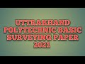 Uttrakhand Polytechnic Basic Surveying Paper 2021 UBTER EXAM Uttrakhand