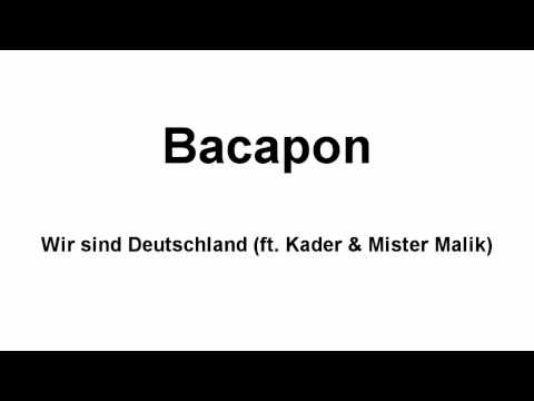 Bacapon - Wir sind Deutschland (ft. Kader & Mister Malik)
