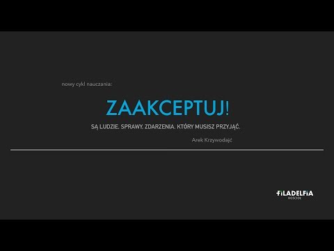 Filadelfia Day 12-11-2016 Ps Arek Krzywodajć - seria Zaakceptuj cz.4