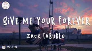Download lagu Zack Tabudlo Give Me Your Forever... mp3