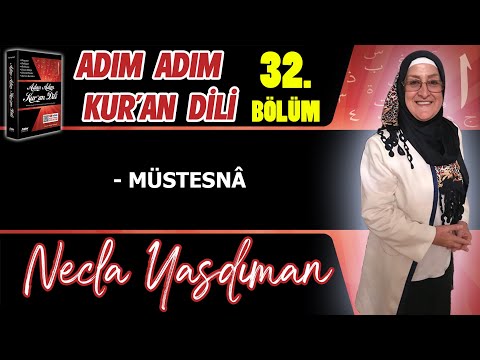 Adım Adım Kur'an Dili Kitabından 32.BÖLÜM (Sayfa 325-333 Arası) Necla Yasdıman ile Arapça Dersleri