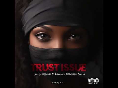 Jumpi Official Ft Danncho & Robaloo Frans - Trust Issue [Audio] Prod By SAW