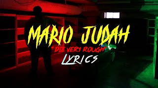 Mario Judah - Die Very Rough Lyrics (Dont you run from me you n*gga)