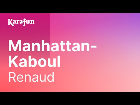 Karaoké Manhattan-Kaboul - Renaud
