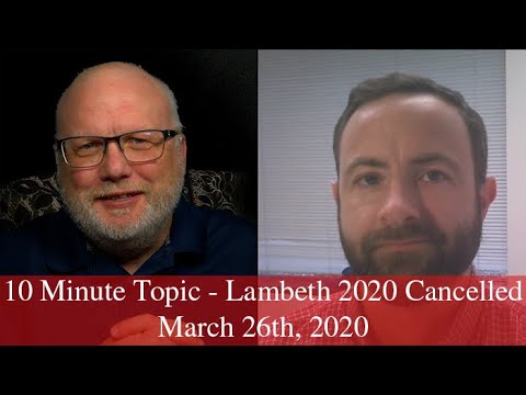 10minTopic with Jeff Walton - Lambeth 2020 Cancelled