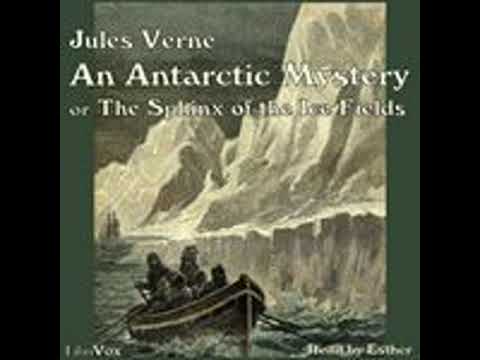 AN ANTARCTIC MYSTERY, OR THE SPHINX OF THE ICE FIELDS by Jules Verne FULL AUDIOBOOK