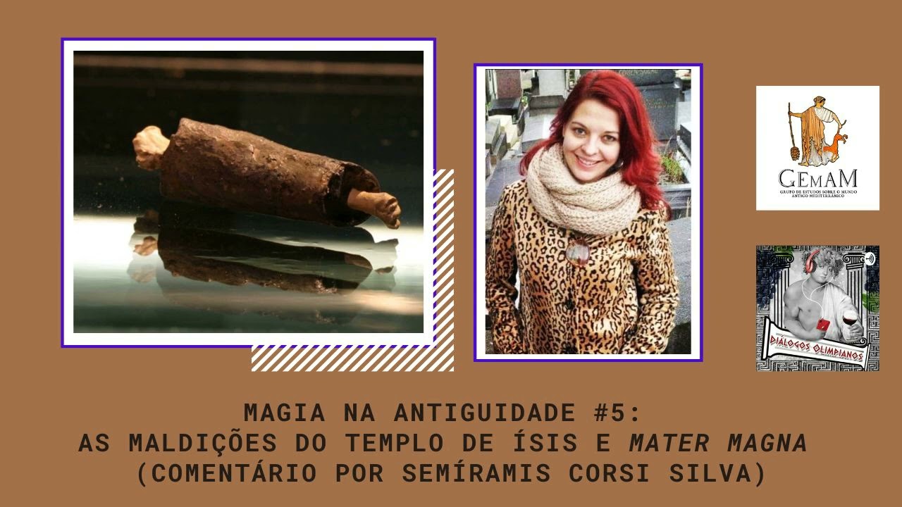 69. Magia na Ant. #5: As maldições do Templo de Ísis e Mater Magna (Comentário por Semíramis Corsi)