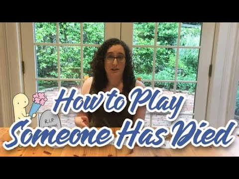 How to Play Someone Has Died