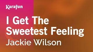I Get The Sweetest Feeling - Jackie Wilson | Karaoke Version | KaraFun