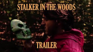 Stalker in the Woods (Trailer)