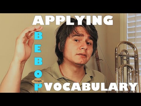 APPLY BEBOP VOCABULARY to Jazz Improvisation (on TROMBONE)