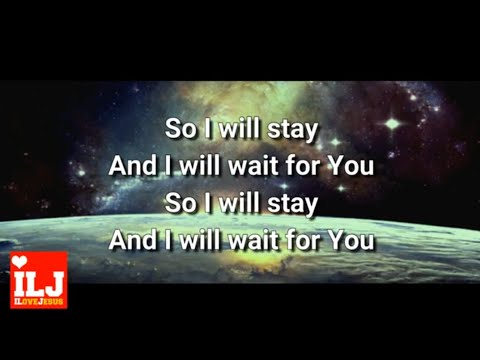 All I Desire - So I will Stay and Wait For You