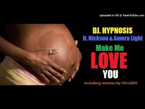 DJ. Hypnosis Ft Nickson and Amera Light-Make Me Love You (Chrisidh Instrumental Mix)
