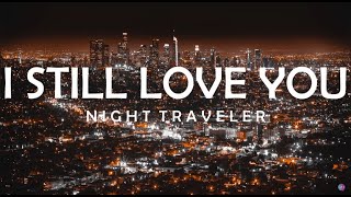 Download lagu I STILL LOVE YOU💔 - NIGHT TRAVELER LYRICS mp3 Download lagu I STILL LOVE YOU💔 - NIGHT TRAVELER LYRICS mp3