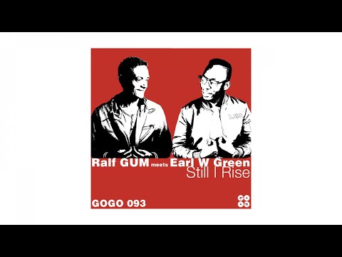 Ralf GUM meets Earl W Green - Still I Rise (Ralf GUM Reprise)