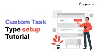 OrangeScrum | Custom Task Type setup Tutorial