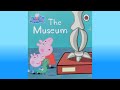 Peppa Pig The Museum Story Book Reading By Gozan John PeppaPig Peppa Peppapigbooks