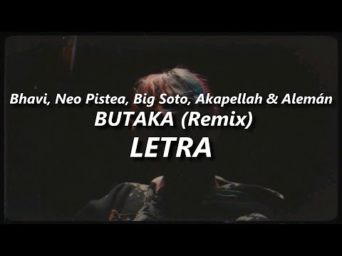 BUTAKA REMIX - BHAVI, ALEMAN, NEO PISTEA, BIG SOTO, AKAPELLAH 🔥| LETRA